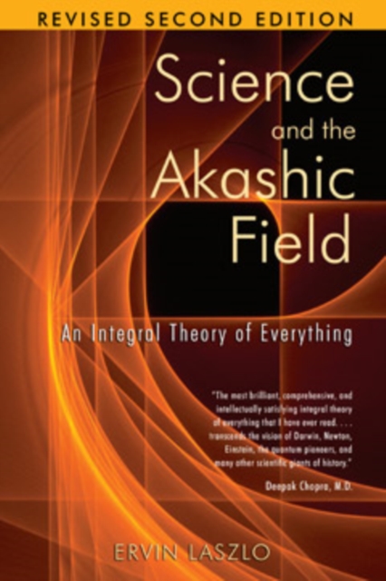 Science and the Akashic Field : An Integral Theory of Everything  Revised 2nd Edition, Paperback / softback Book