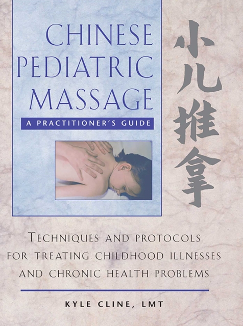 Chinese Pediatric Massage : A Practitioner's Guide, EPUB eBook