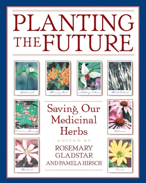 Planting the Future : Saving Our Medicinal Herbs, EPUB eBook