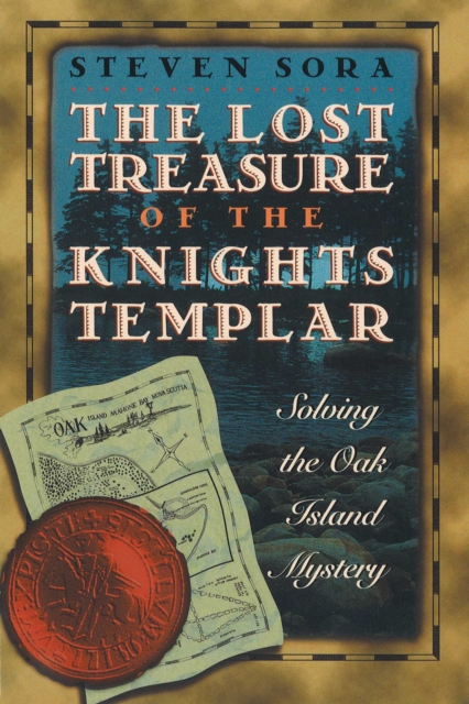 The Lost Treasure of the Knights Templar : Solving the Oak Island Mystery, EPUB eBook