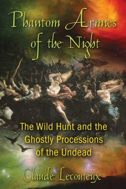 Phantom Armies of the Night : The Wild Hunt and the Ghostly Processions of the Undead, EPUB eBook