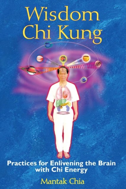 Wisdom Chi Kung : Practices for Enlivening the Brain with Chi Energy, EPUB eBook