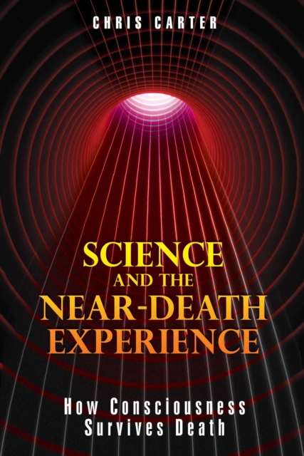 Science and the Near-Death Experience : How Consciousness Survives Death, EPUB eBook