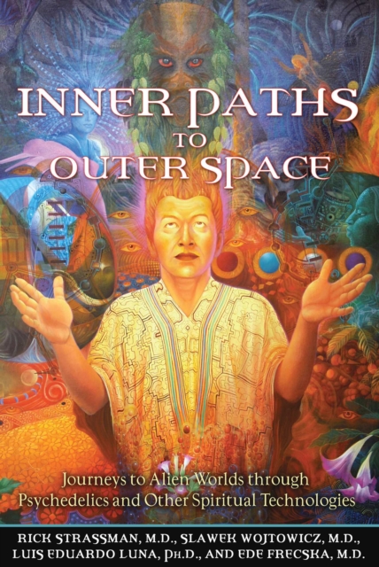 Inner Paths to Outer Space : Journeys to Alien Worlds through Psychedelics and Other Spiritual Technologies, EPUB eBook