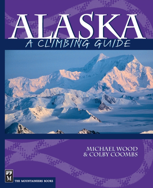Alaska : A Climbing Guide, EPUB eBook