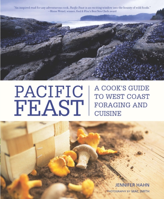 Pacific Feast : A Cook's Guide to West Coast Foraging and Cuisine, EPUB eBook