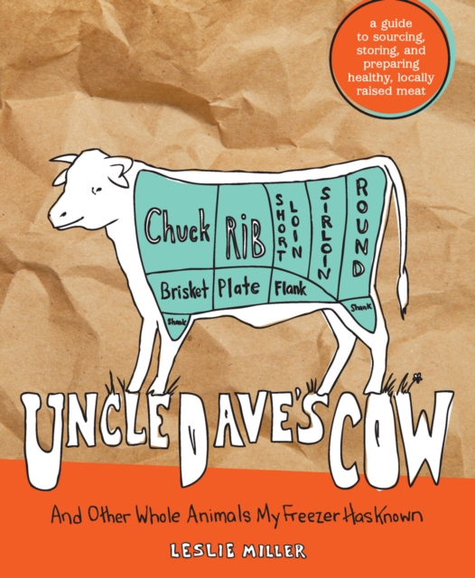 Uncle Dave's Cow : And Other Whole Animals My Freezer Has Known, EPUB eBook
