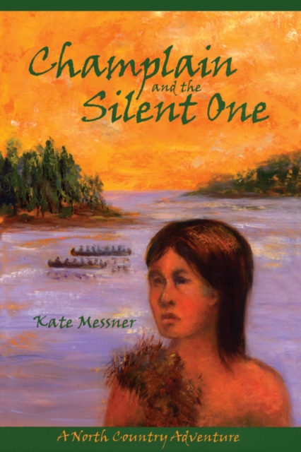 Champlain And The Silent One : A North Country Adventure, Paperback / softback Book