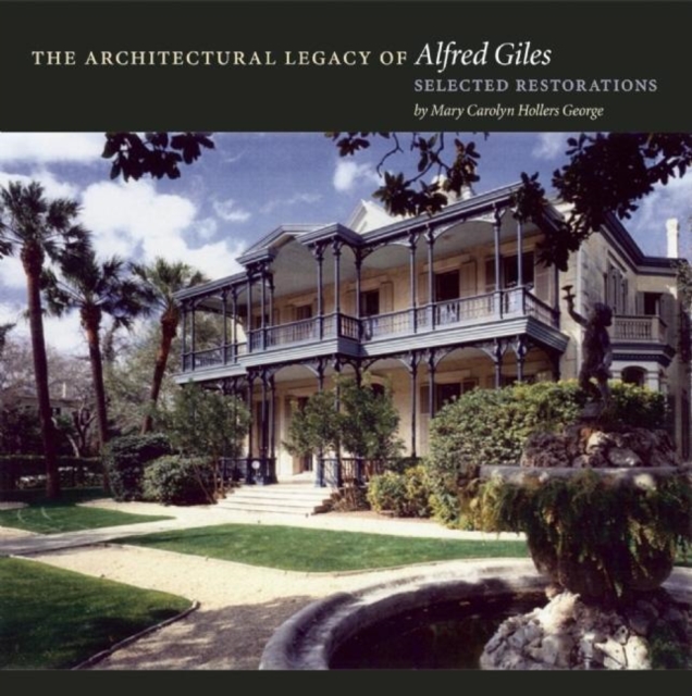 The Architectural Legacy of Alfred Giles : Selected Restorations, Hardback Book