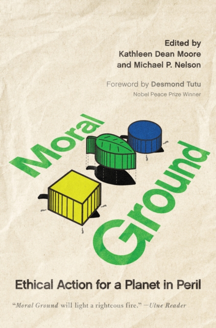 Moral Ground : Ethical Action for a Planet in Peril, Paperback / softback Book