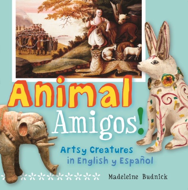 Animal Amigos! : Artsy Creatures in English y Espaol, Board book Book