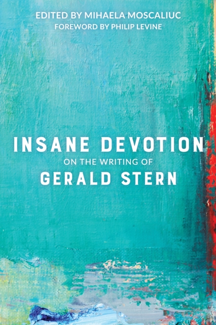 Insane Devotion : On the Writing of Gerald Stern, Paperback / softback Book