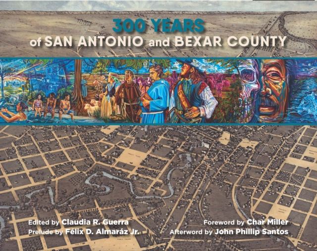 300 Years of San Antonio and Bexar County, Paperback / softback Book