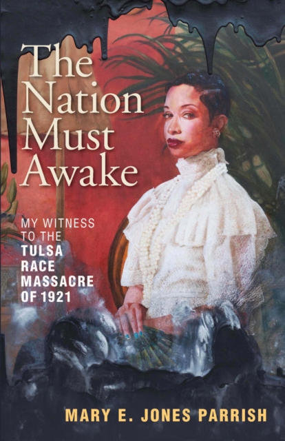 The Nation Must Awake : My Witness to the Tulsa Race Massacre of 1921, Paperback / softback Book