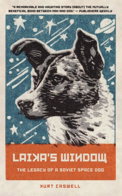 Laika's Window : The Legacy of a Soviet Space Dog, Paperback / softback Book