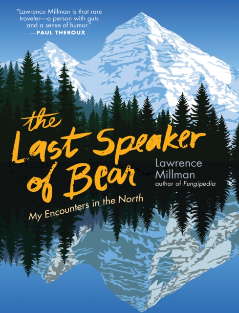 The Last Speaker of Bear : Encounters in the Far North, Paperback / softback Book