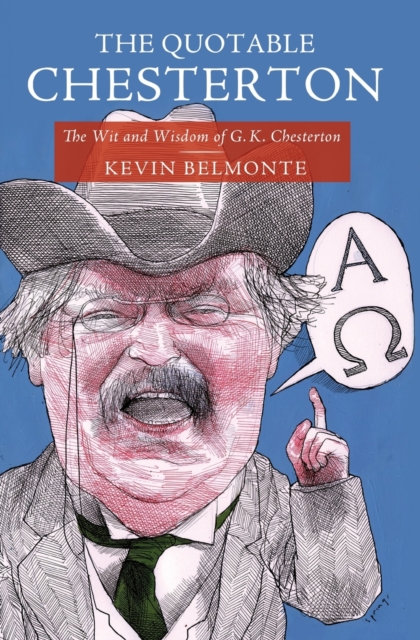 The Quotable Chesterton : The Wit and Wisdom of G.K. Chesterton, Paperback / softback Book