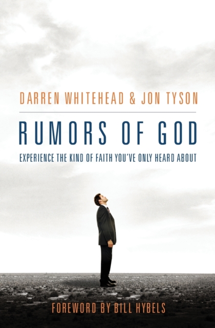 Rumors of God : Experience the Kind of Faith You´ve Only Heard About, Paperback / softback Book