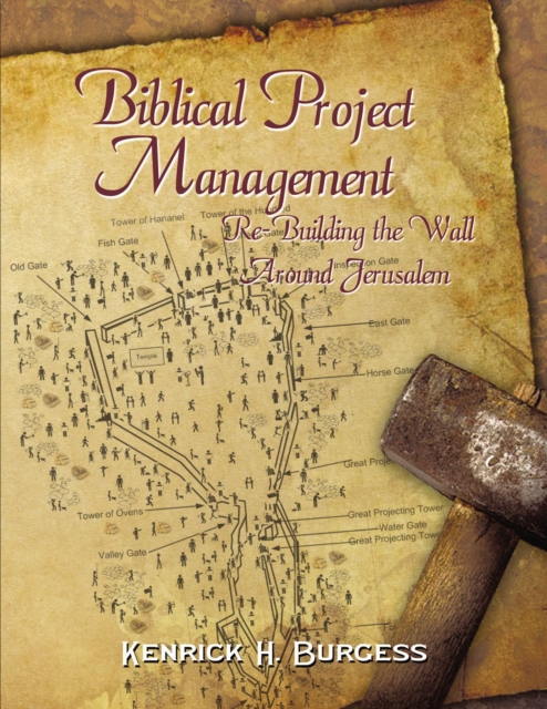 Biblical Project Management : Re-Building the Wall Around Jerusalem, EPUB eBook