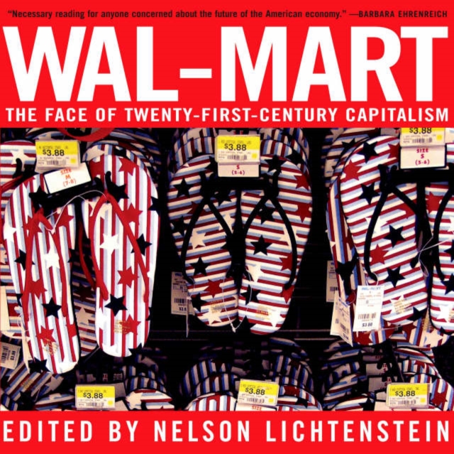 Wal-Mart : The Face of Twenty-First Century Capitalism, Paperback Book