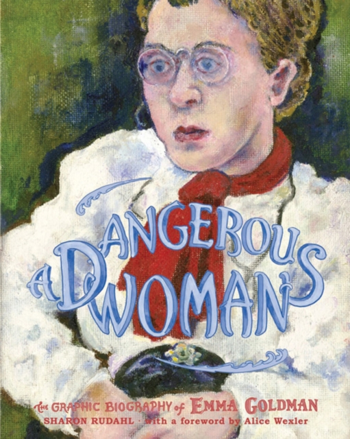A Dangerous Woman : The Graphic Biography of Emma Goldman, Paperback Book