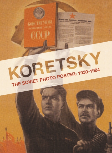 Koretsky : The Soviet Photo Poster: 1930-1984, Hardback Book