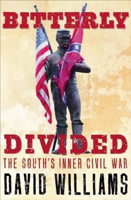 Bitterly Divided : The South's Inner Civil War, EPUB eBook