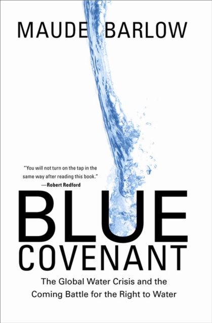 Blue Covenant : The Global Water Crisis and the Coming Battle for the Right to Water, EPUB eBook