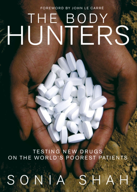 The Body Hunters : Testing New Drugs on the World's Poorest Patients, EPUB eBook