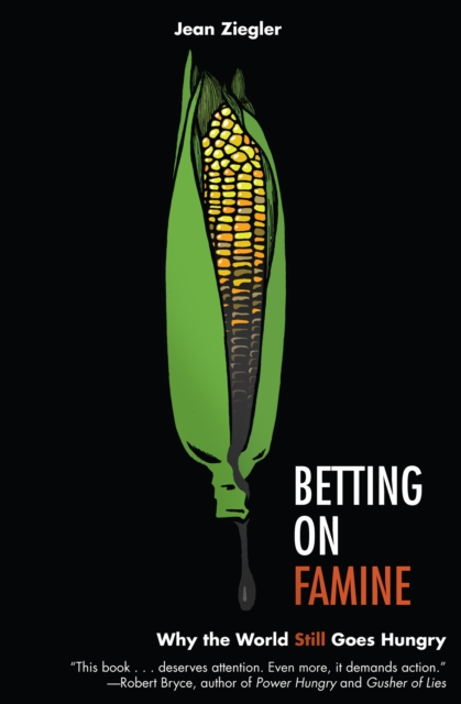 Betting on Famine : Why the World Still Goes Hungry, EPUB eBook