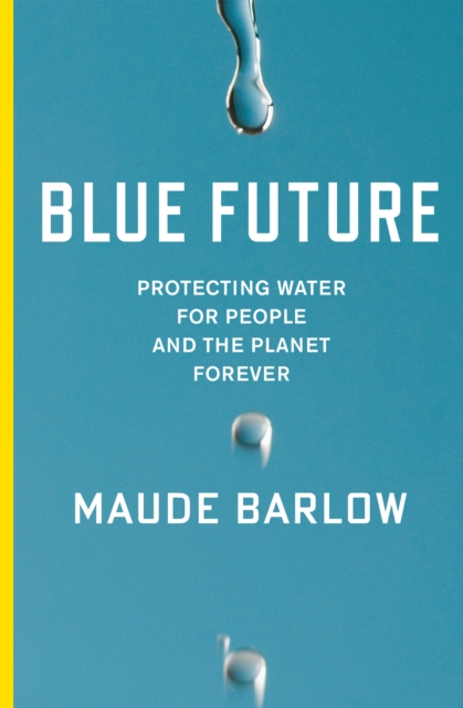 Blue Future : Protecting Water for People and the Planet Forever, EPUB eBook