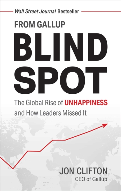 Blind Spot : The Global Rise of Unhappiness and How Leaders Missed It, EPUB eBook