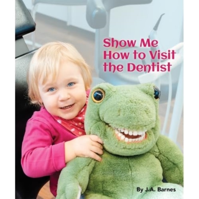 Show Me How to Visit the Dentist, Board book Book