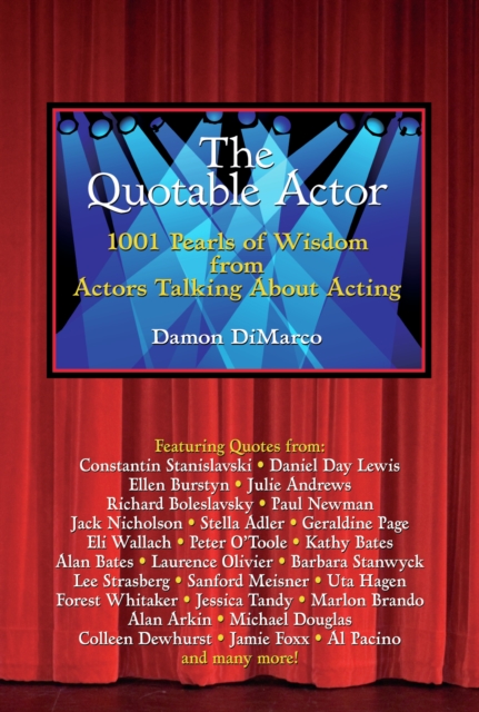 The Quotable Actor : 1001 Pearls of Wisdom from Actors Talking About Acting, EPUB eBook