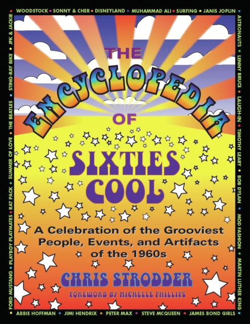 The Encyclopedia of Sixties Cool : A Celebration of the Grooviest People, Events, and Artifacts of the 1960s, PDF eBook