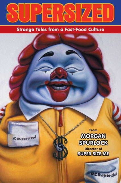 Supersized : Strange Tales from a Fast-food Culture, Hardback Book