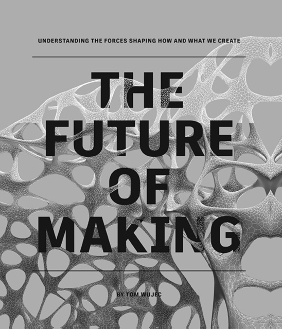The Future of Making, Hardback Book