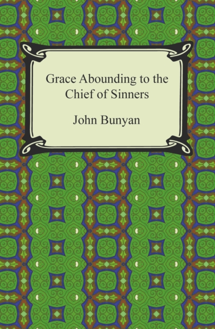 Grace Abounding to the Chief of Sinners, EPUB eBook