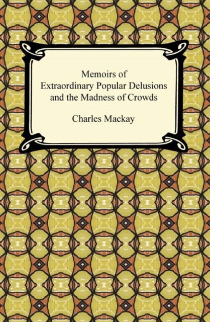 Memoirs of Extraordinary Popular Delusions and the Madness of Crowds, EPUB eBook