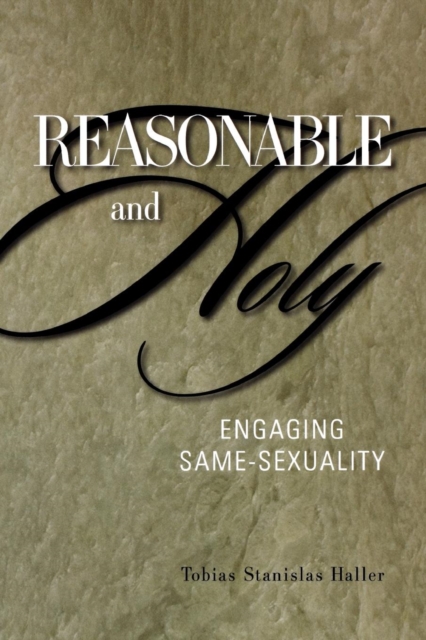 Reasonable and Holy : Engaging Same-Sexuality, Paperback / softback Book