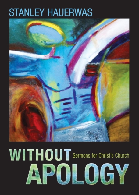 Without Apology : Sermons for Christ's Church, Paperback / softback Book