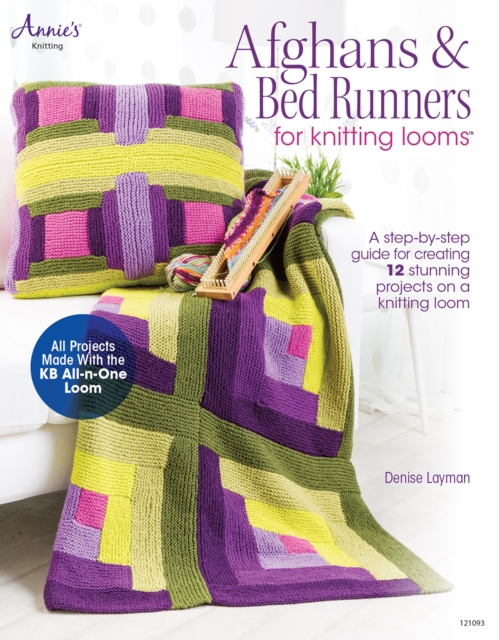 Afghans &amp; Bed Runners for Knitting Looms : A Step-by-Step Guide for Creating 12 Stunning Projects on a Knitting Loom, EPUB eBook