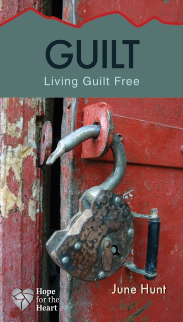 Guilt [June Hunt Hope for the Heart], Paperback / softback Book