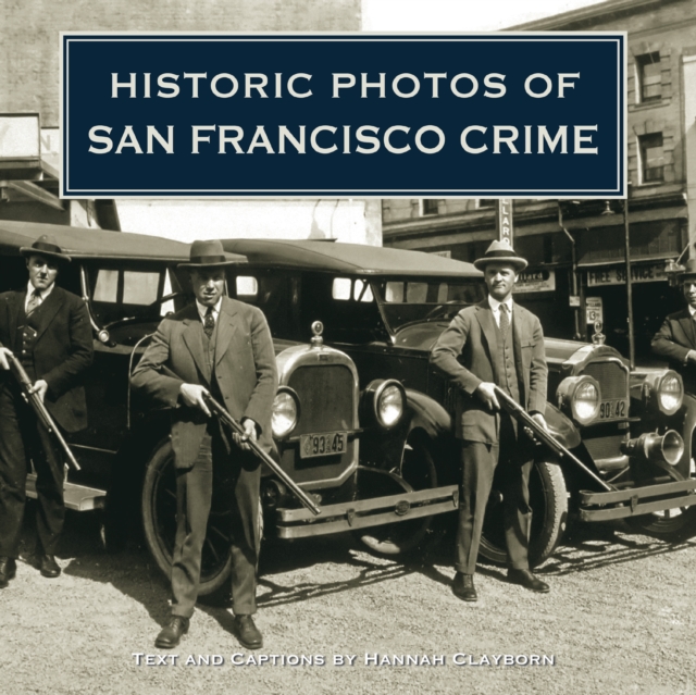 Historic Photos of San Francisco Crime, Hardback Book