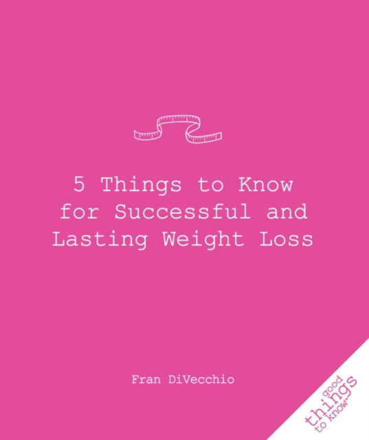 5 Things to Know for Successful and Lasting Weight Loss, Paperback / softback Book