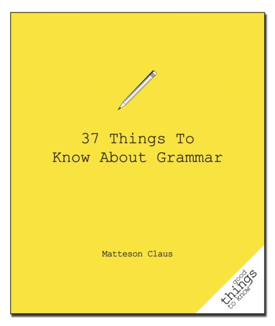 37 Things to Know About Grammar, Paperback / softback Book