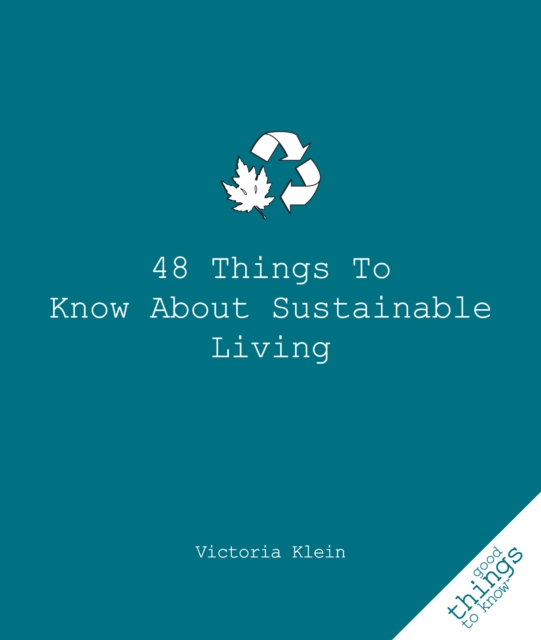 48 Things to Know About Sustainable Living, Paperback / softback Book