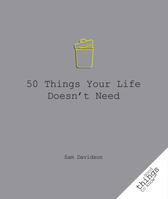 50 Things Your Life Doesn't Need, Paperback / softback Book
