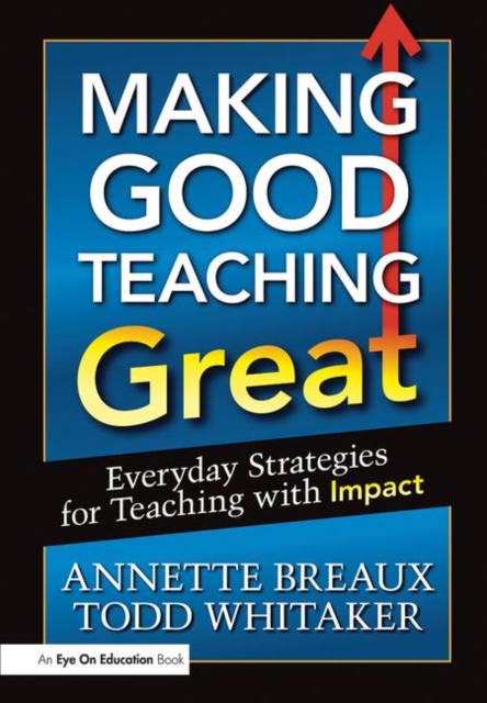 Making Good Teaching Great : Everyday Strategies for Teaching with Impact, Paperback / softback Book