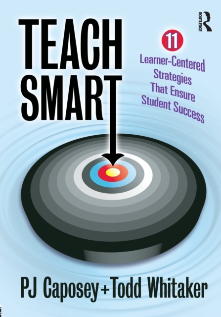 Teach Smart : 11 Learner-Centered Strategies That Ensure Student Success, Paperback / softback Book